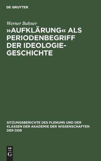 »Aufklärung« ALS Periodenbegriff Der Ideologiegeschichte