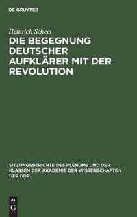 Die Begegnung Deutscher Aufklärer Mit Der Revolution