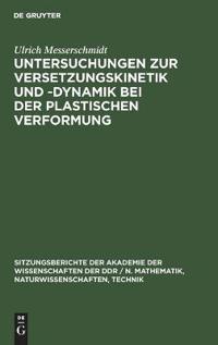 Untersuchungen Zur Versetzungskinetik Und -Dynamik Bei Der Plastischen Verformung