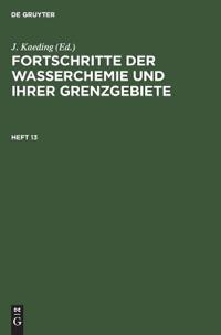 Fortschritte Der Wasserchemie Und Ihrer Grenzgebiete. Heft 13