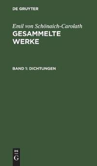 Emil Von Schönaich-Carolath: Gesammelte Werke. Band 1