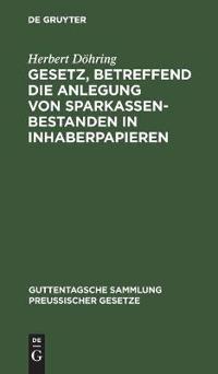 Gesetz, Betreffend Die Anlegung Von Sparkassenbestanden in Inhaberpapieren