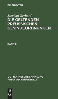Stephan Gerhard: Die Geltenden Preussischen Gesindeordnungen. Band 2