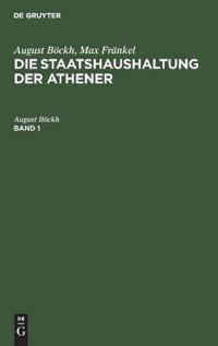 August Böckh; Max Fränkel: Die Staatshaushaltung Der Athener. Band 1