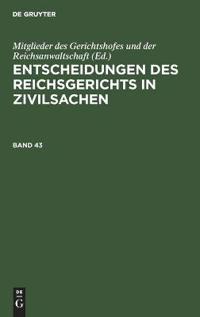 Entscheidungen Des Reichsgerichts in Zivilsachen. Band 43