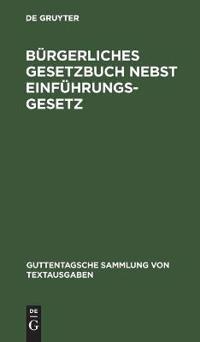 Bürgerliches Gesetzbuch Nebst Einführungsgesetz