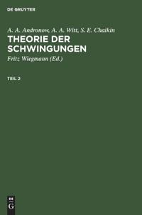 A. A. Andronow; A. A. Witt; S. E. Chaikin: Theorie Der Schwingungen. Teil 2