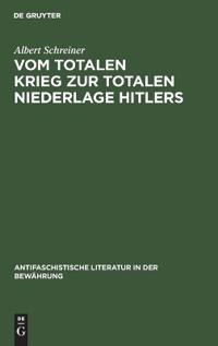 Vom Totalen Krieg Zur Totalen Niederlage Hitlers