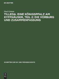 Tilleda. Eine Königspfalz Am Kyffhäuser, Teil 2: Die Vorburg Und Zusammenfassung