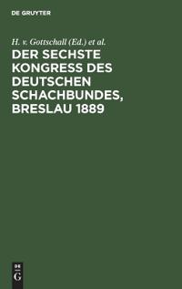 Der Sechste Kongress Des Deutschen Schachbundes, Breslau 1889