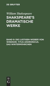 Die Lustigen Weiber Von Windsor. Titus Andronicus. Das Wintermährchen