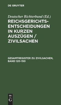 Gesamtregister Zu Zivilsachen, Band 120-150