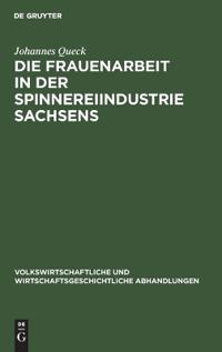 Die Frauenarbeit in Der Spinnereiindustrie Sachsens