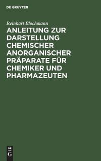 Anleitung Zur Darstellung Chemischer Anorganischer Präparate Für Chemiker Und Pharmazeuten