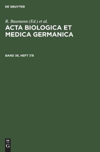 ACTA Biologica Et Medica Germanica. Band 36, Heft 7/8