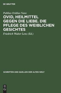 Ovid, Heilmittel Gegen Die Liebe. Die Pflege Des Weiblichen Gesichtes