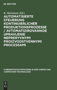 Automatisierte Steuerung Kontinuierlicher Produktionsprozesse / Avtomatizirovannoe Upravlenie Nepreryvnymi Proizvodstvennymi Processami
