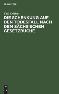 Die Schenkung Auf Den Todesfall Nach Dem Sächsischen Gesetzbuche