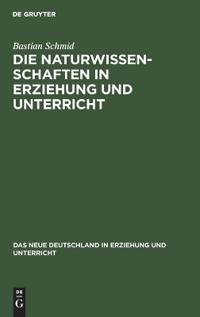 Die Naturwissenschaften in Erziehung Und Unterricht