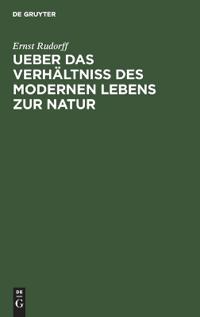 Ueber Das Verhältniss Des Modernen Lebens Zur Natur