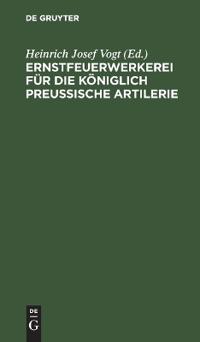 Ernstfeuerwerkerei Für Die Königlich Preußische Artilerie