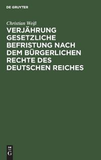 Verjährung Gesetzliche Befristung Nach Dem Bürgerlichen Rechte Des Deutschen Reiches