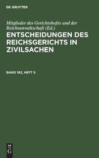 Entscheidungen Des Reichsgerichts in Zivilsachen. Band 162, Heft 5