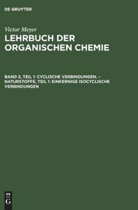 Cyclische Verbindungen. - Naturstoffe, Teil 1: Einkernige Isocyclische Verbindungen