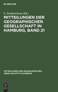 Mitteilungen Der Geographischen Gesellschaft in Hamburg, Band 21