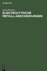 Elektrolytische Metall-Abscheidungen