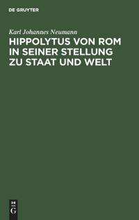 Hippolytus Von ROM in Seiner Stellung Zu Staat Und Welt