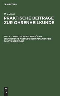 Casuistische Belege Für Die Brenner'sche Methode Der Galvanischen Acusticusreizung