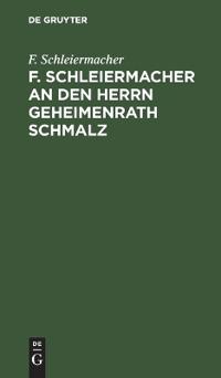 F. Schleiermacher an Den Herrn Geheimenrath Schmalz