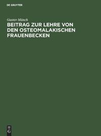 Beitrag Zur Lehre Von Den Osteomalakischen Frauenbecken
