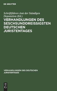 Verhandlungen Des Seschsunddreißigsten Deutschen Juristentages