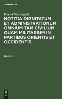 Notitia Dignitatum Omnium Tam Civilium Quam Militarium in Partibus Orientis