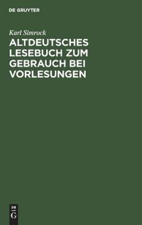 Altdeutsches Lesebuch Zum Gebrauch Bei Vorlesungen