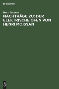 Nachträge Zu: Der Elektrische Ofen Von Henri Moissan