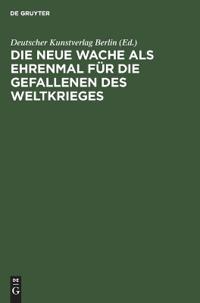 Die Neue Wache ALS Ehrenmal Für Die Gefallenen Des Weltkrieges