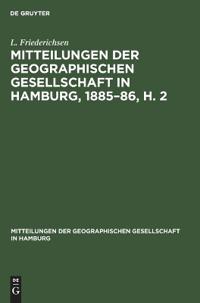 Mitteilungen Der Geographischen Gesellschaft in Hamburg, 1885-86, H. 2