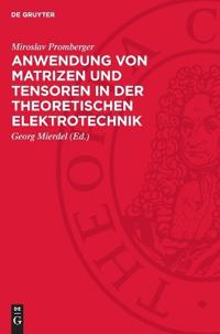 Anwendung Von Matrizen Und Tensoren in Der Theoretischen Elektrotechnik