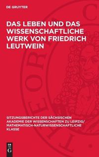 Das Leben und das wissenschaftliche Werk von Friedrich Leutwein