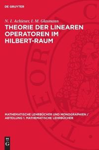 Theorie Der Linearen Operatoren Im Hilbert-Raum
