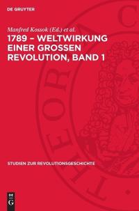 1789 - Weltwirkung Einer Grossen Revolution, Band 1