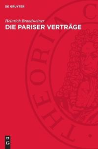 Die Pariser Verträge: In Deutscher, Englischer Und Französischer Sprache