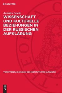 Wissenschaft Und Kulturelle Beziehungen in Der Russischen Aufklärung: Zum Wirken H. L. Ch. Bacmeisters