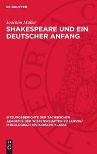 Shakespeare Und Ein Deutscher Anfang: Die Von Borcksche Übersetzung Des "Julius Cäsar" Von 1741 Im Streitfeld Von Gottsched Und Johann Elias Schlegel