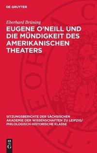 Eugene O'Neill Und Die Mündigkeit Des Amerikanischen Theaters