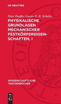 Physikalische Grundlagen Mechanischer Festkörpereigenschaften, I