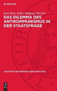 Das Dilemma Des Antikommunismus in Der Staatsfrage